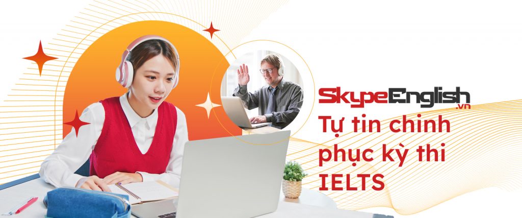 SkypeEnglish cung cấp khóa học luyện thi IELTS online 1 kèm 1