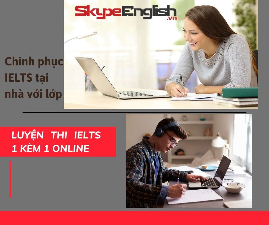 Luyện thi IELTS 1 thầy 1 trò tại nhà chất lượng cao Luyện thi IELTS 1 thầy 1 trò tại nhà chất lượng cao
