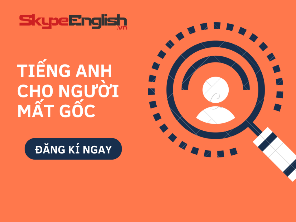 Lộ trình 5 bước chữa mất gốc tiếng Anh giao tiếp hiệu quả Lộ trình 5 bước chữa mất gốc tiếng Anh giao tiếp hiệu quả