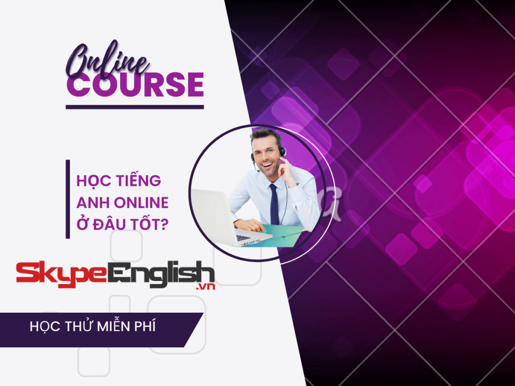 Nên học tiếng Anh online ở đâu tốt? Nên học tiếng Anh online ở đâu tốt?