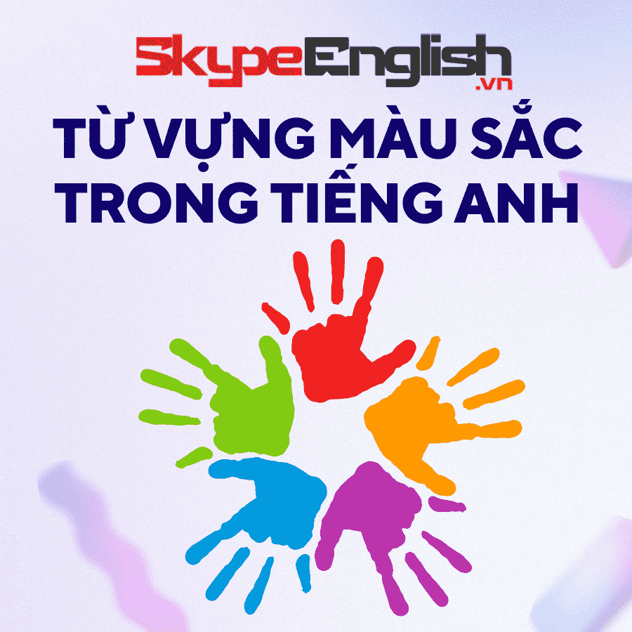[Tổng Hợp] Bài học màu sắc trong tiếng Anh đầy đủ từ A – Z