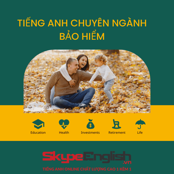 Nâng cấp trình ngoại ngữ với bộ từ vựng tiếng Anh chuyên ngành bảo hiểm