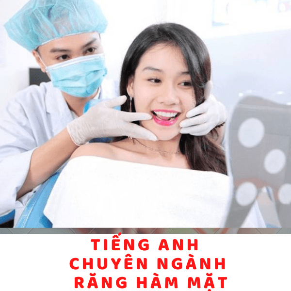 Làm chủ thuật ngữ tiếng Anh chuyên ngành răng hàm mặt