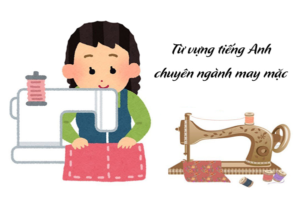 Tổng hợp kiến thức tiếng Anh chuyên ngành may mặc, thời trang