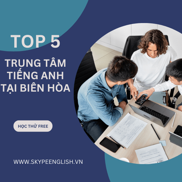 Review Top 5 trung tâm tiếng Anh tại Biên Hòa tốt nhất