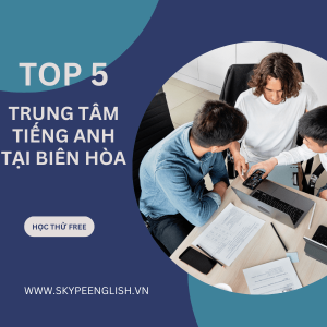 Top 5 trung tâm tiếng Anh tại Biên Hòa