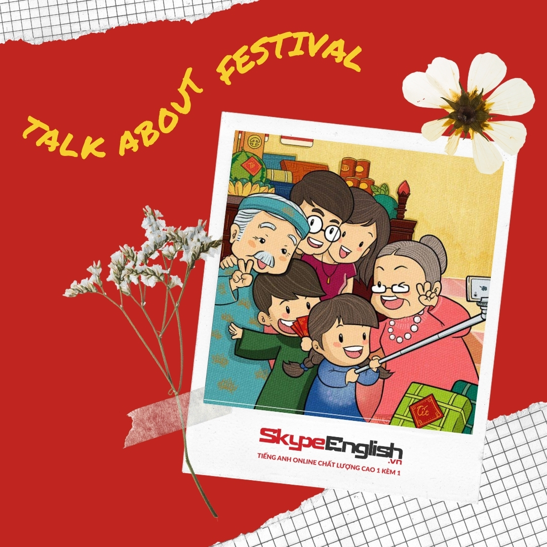 Cách nhanh nhất để viết bài với chủ đề: Talk about a festival in Vietnam