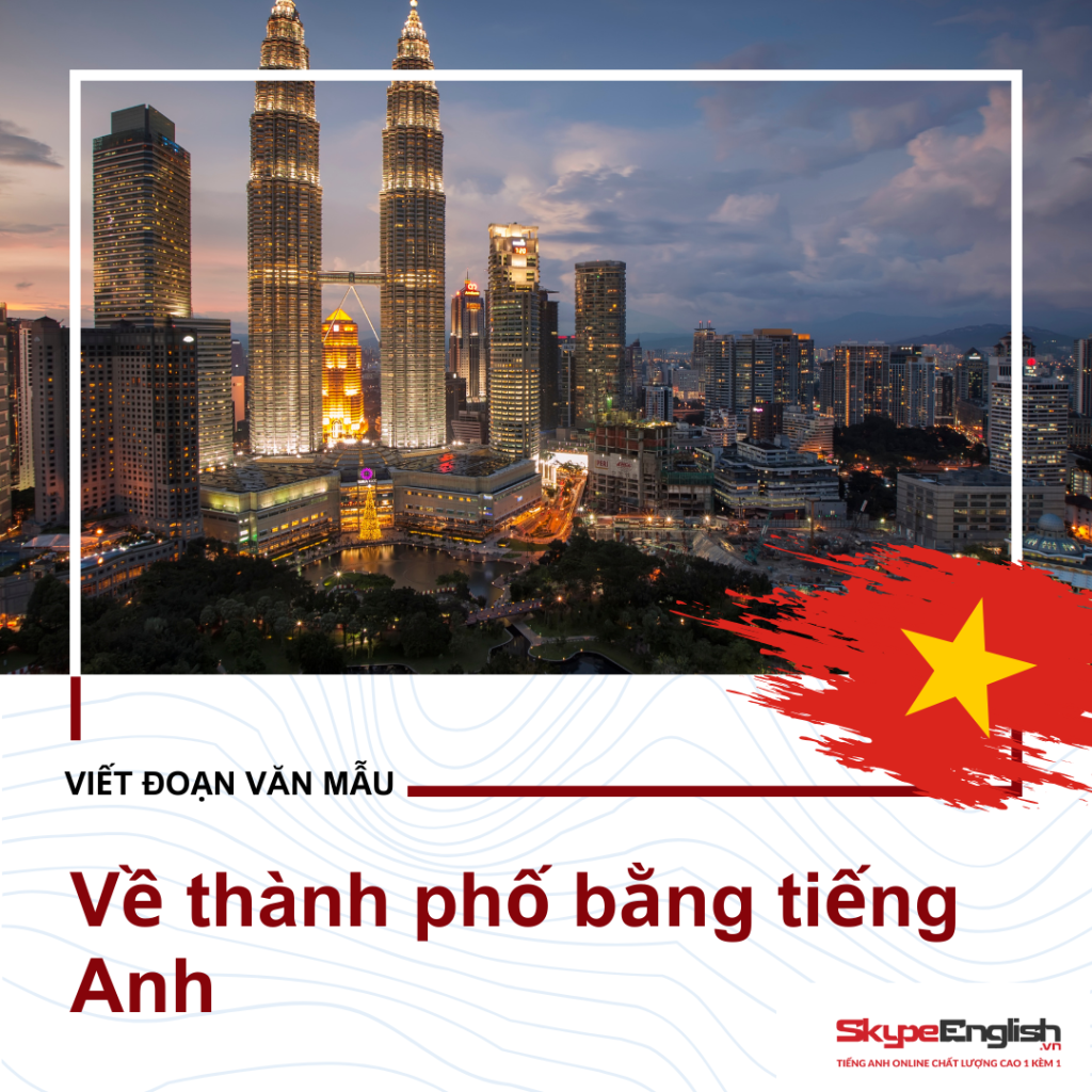 Viết đoạn văn mẫu về một thành phố bằng tiếng Anh Viết đoạn văn mẫu về một thành phố bằng tiếng Anh