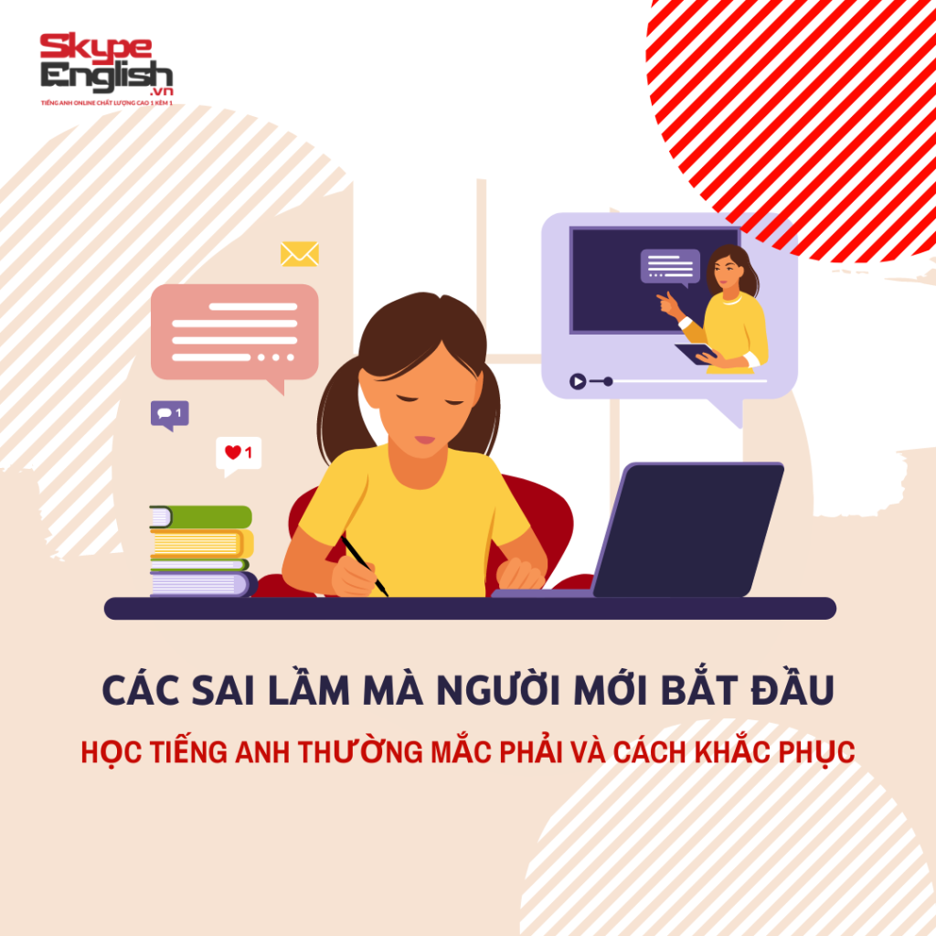 Các sai lầm mà người mới bắt đầu học tiếng Anh thường mắc phải và cách khắc phục Các sai lầm mà người mới bắt đầu học tiếng Anh thường mắc phải và cách khắc phục