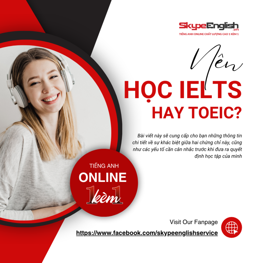 Làm sao để biết được nên học IELTS hay TOEIC? Làm sao để biết được nên học IELTS hay TOEIC?