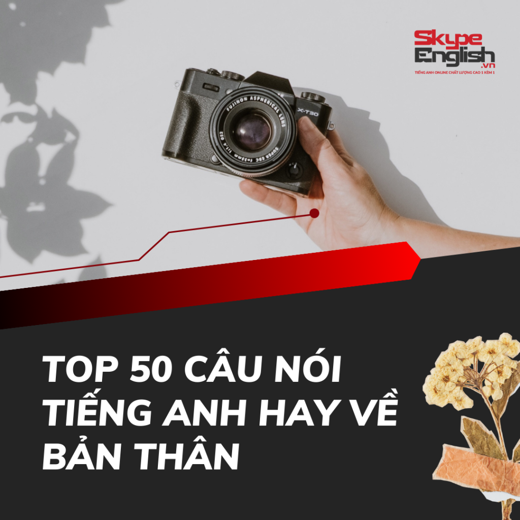 Top 50 câu nói tiếng Anh hay về bản thân