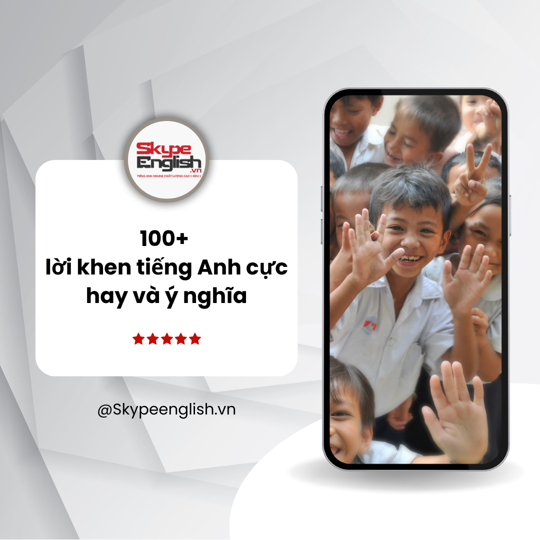 100+ lời khen tiếng Anh cực hay và ý nghĩa