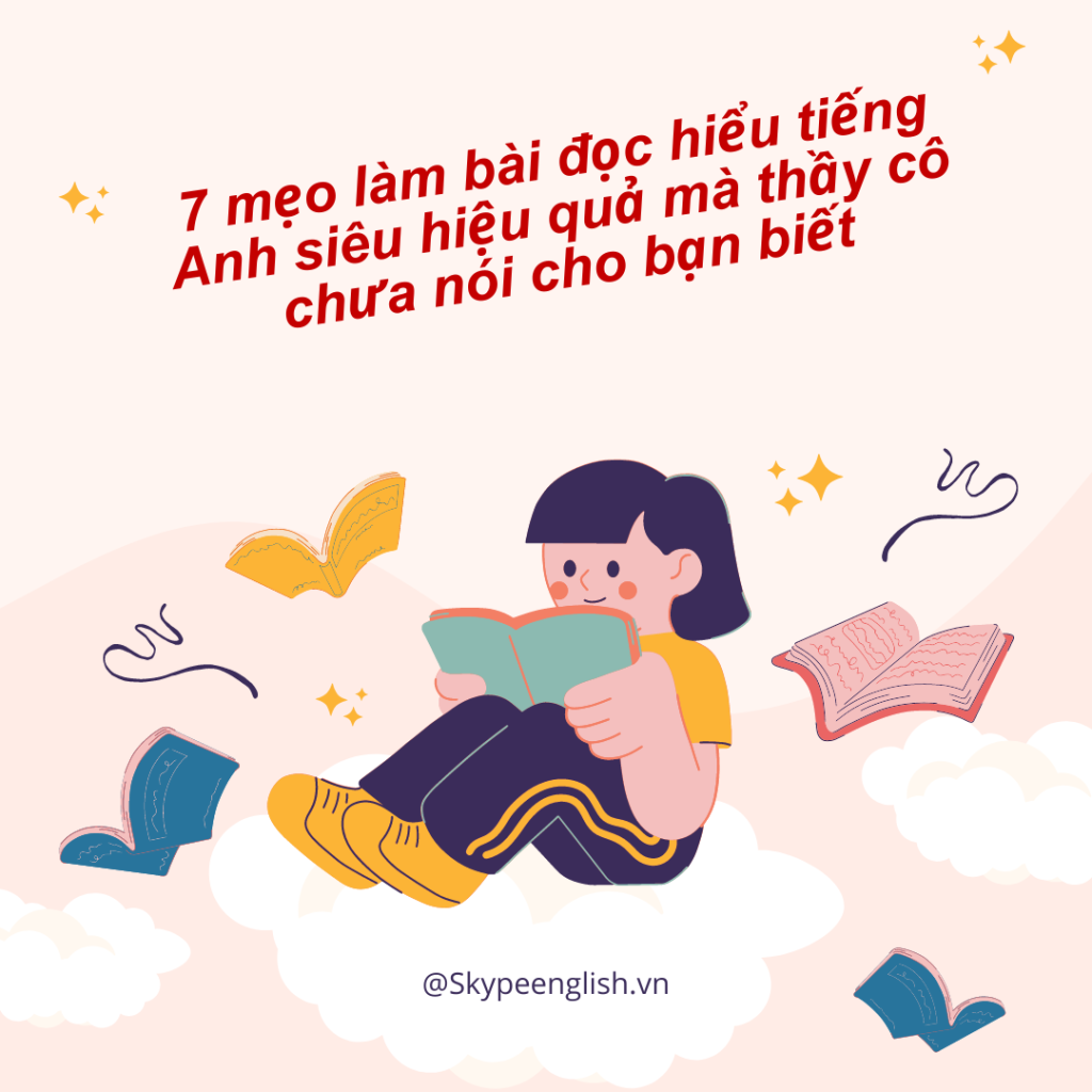 7 mẹo làm bài đọc hiểu tiếng Anh siêu hiệu quả mà thầy cô chưa nói cho bạn biết
