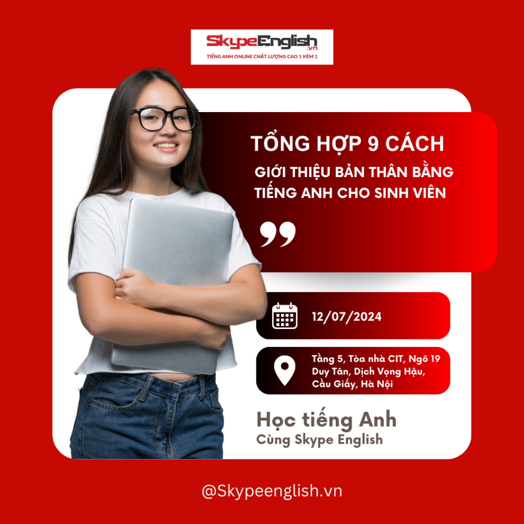 Tổng hợp 9 cách giới thiệu bản thân bằng tiếng Anh cho sinh viên Tổng hợp 9 cách giới thiệu bản thân bằng tiếng Anh cho sinh viên