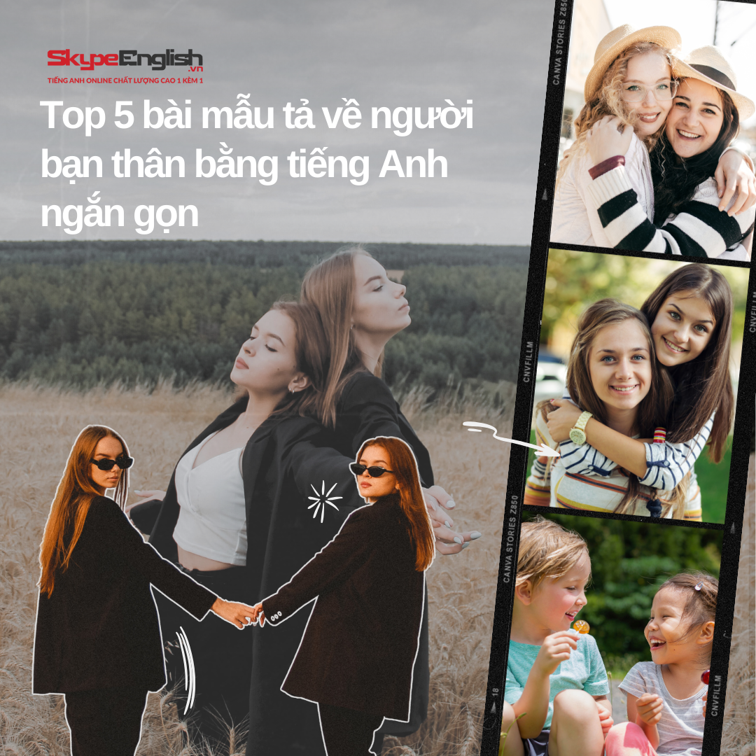 Top 5 bài mẫu tả về người bạn thân bằng tiếng Anh ngắn gọn