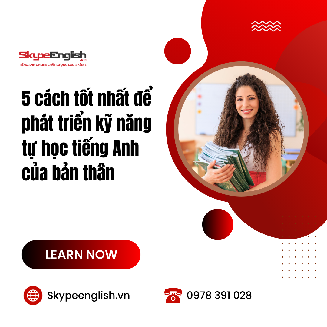 5 cách tốt nhất để phát triển kỹ năng tự học tiếng Anh của bản thân