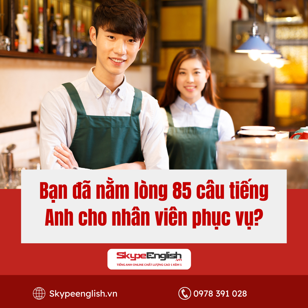 Bạn đã nằm lòng 85 câu tiếng anh cho nhân viên phục vụ?