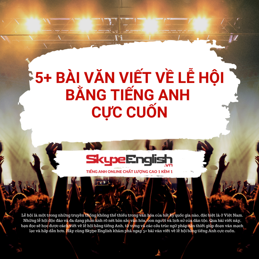 5+ đoạn văn viết về lễ hội bằng tiếng Anh CỰC CUỐN 5+ đoạn văn viết về lễ hội bằng tiếng Anh CỰC CUỐN