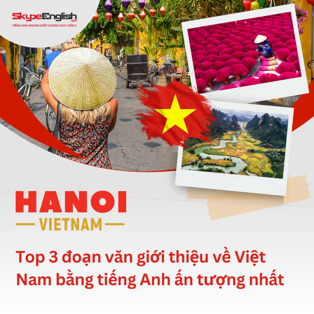 Top 3 đoạn văn giới thiệu về Việt Nam bằng tiếng Anh ấn tượng nhất Top 3 đoạn văn giới thiệu về Việt Nam bằng tiếng Anh ấn tượng nhất