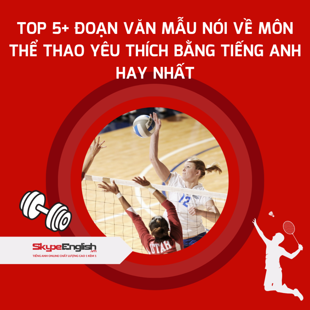 Top 5+ đoạn văn mẫu nói về môn thể thao yêu thích bằng tiếng Anh hay nhất Top 5+ đoạn văn mẫu nói về môn thể thao yêu thích bằng tiếng Anh hay nhất
