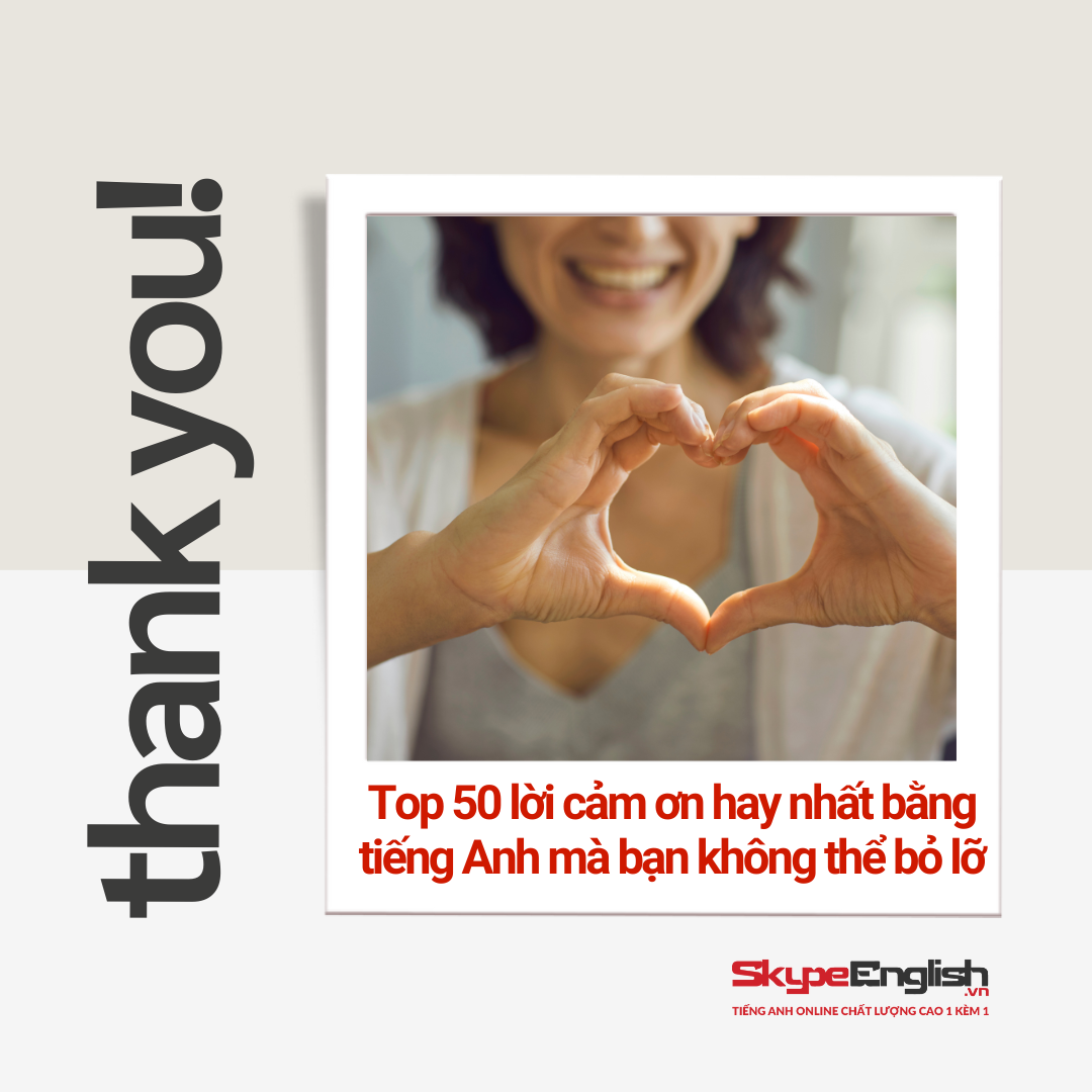 Top 50 lời cảm ơn hay nhất bằng tiếng Anh mà bạn không thể bỏ lỡ