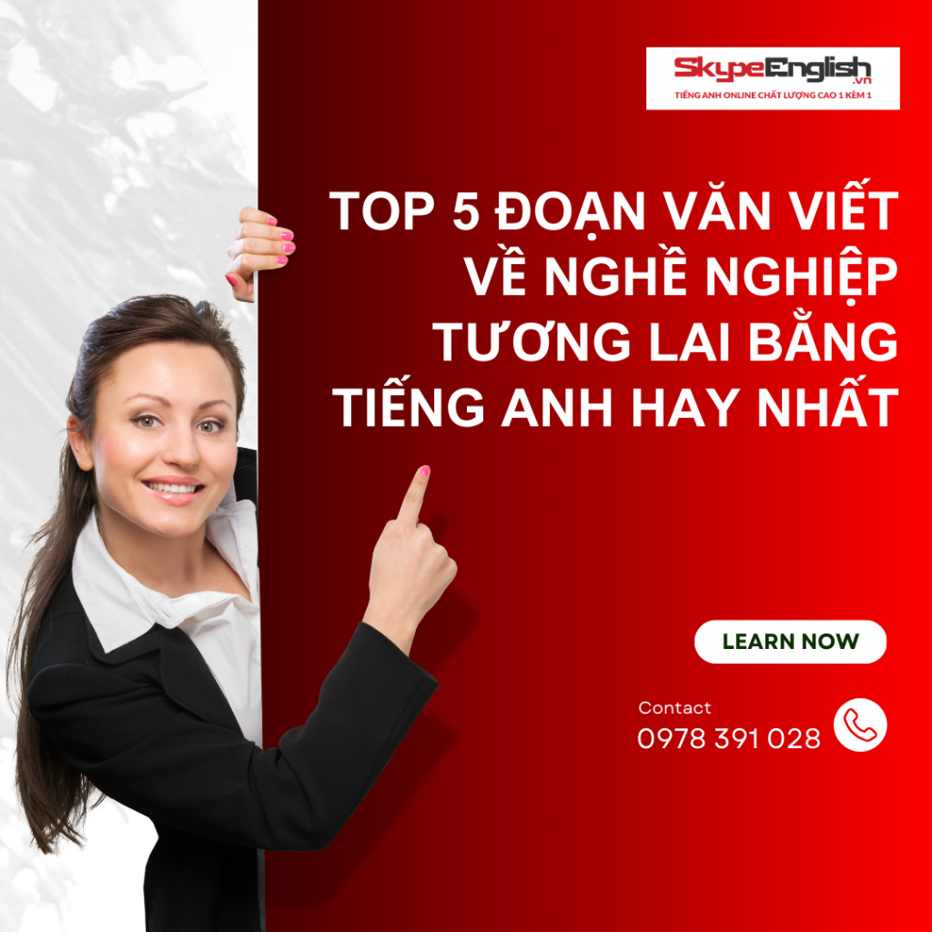 Top 5 đoạn văn viết về nghề nghiệp tương lai bằng tiếng Anh hay nhất Top 5 đoạn văn viết về nghề nghiệp tương lai bằng tiếng Anh hay nhất