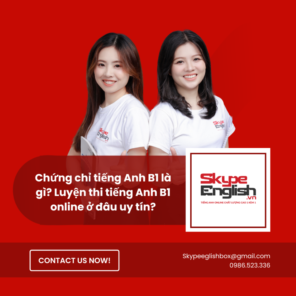 Chứng chỉ tiếng Anh B1 là gì? Luyện thi tiếng Anh B1 online ở đâu uy tín?