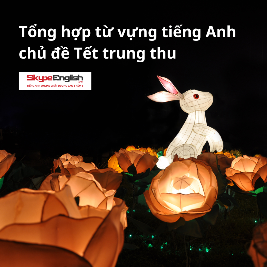 Tổng hợp từ vựng tiếng Anh chủ đề Tết trung thu
