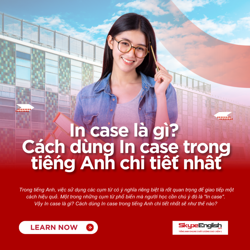 In case là gì? Cách dùng In case trong tiếng Anh chi tiết nhất