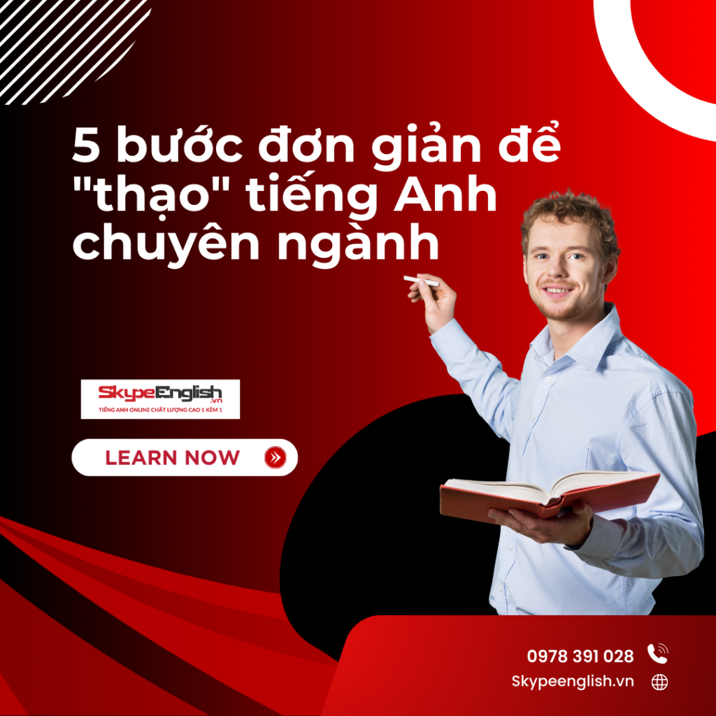 5 bước đơn giản để "thạo" tiếng Anh chuyên ngành 5 bước đơn giản để "thạo" tiếng Anh chuyên ngành