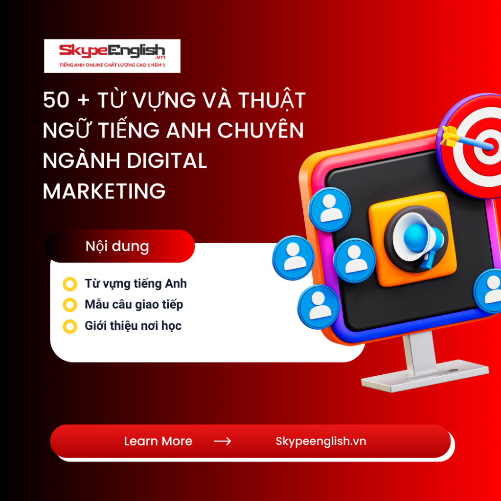 50 + từ vựng và thuật ngữ tiếng Anh chuyên ngành Digital Marketing 50 + từ vựng và thuật ngữ tiếng Anh chuyên ngành Digital Marketing