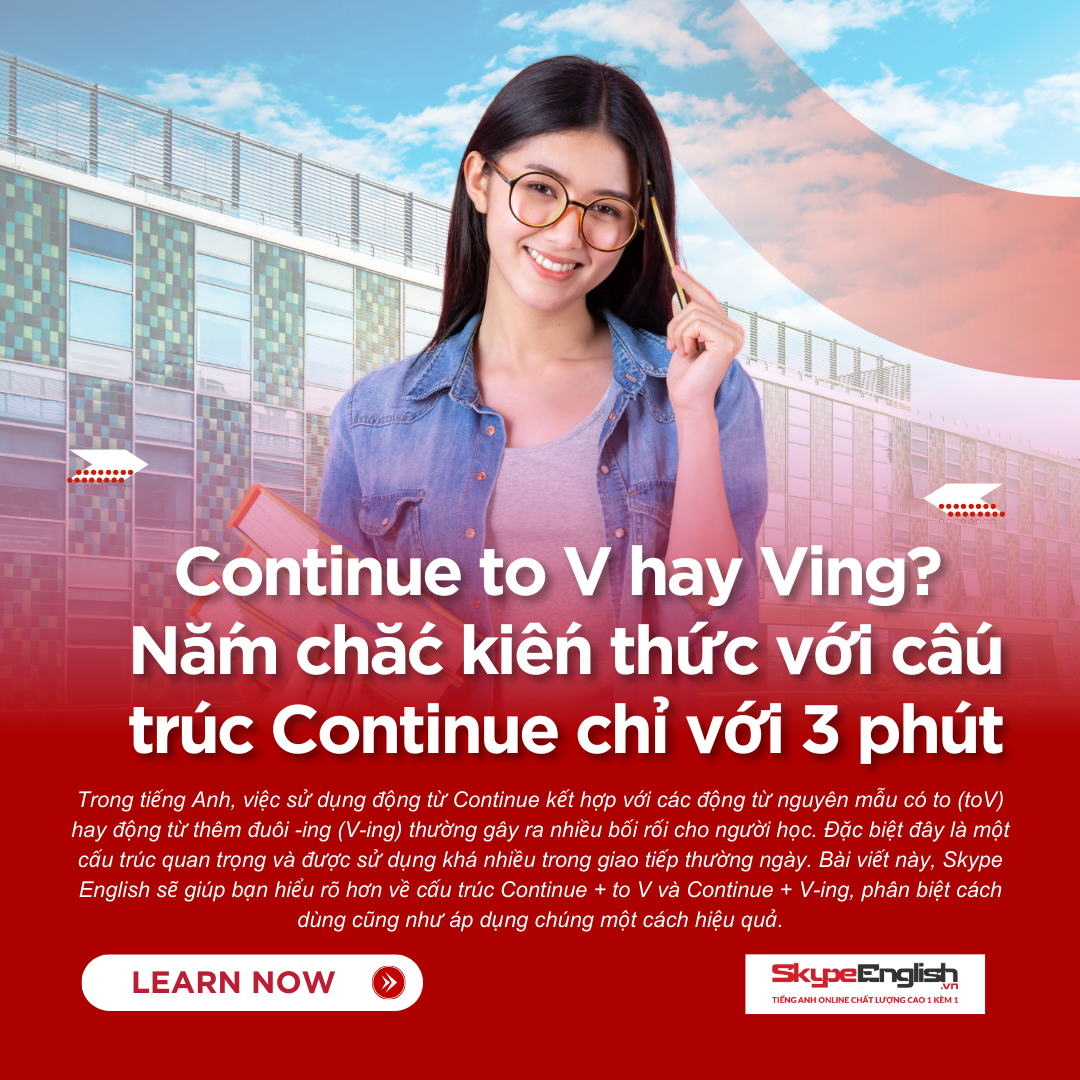 Continue to V hay Ving? Nắm chắc kiến thức với cấu trúc Continue chỉ với 3 phút