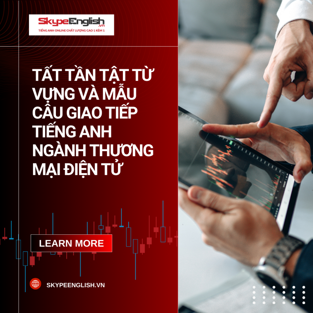 Tất tần tật từ vựng và mẫu câu giao tiếp tiếng Anh ngành thương mại điện tử