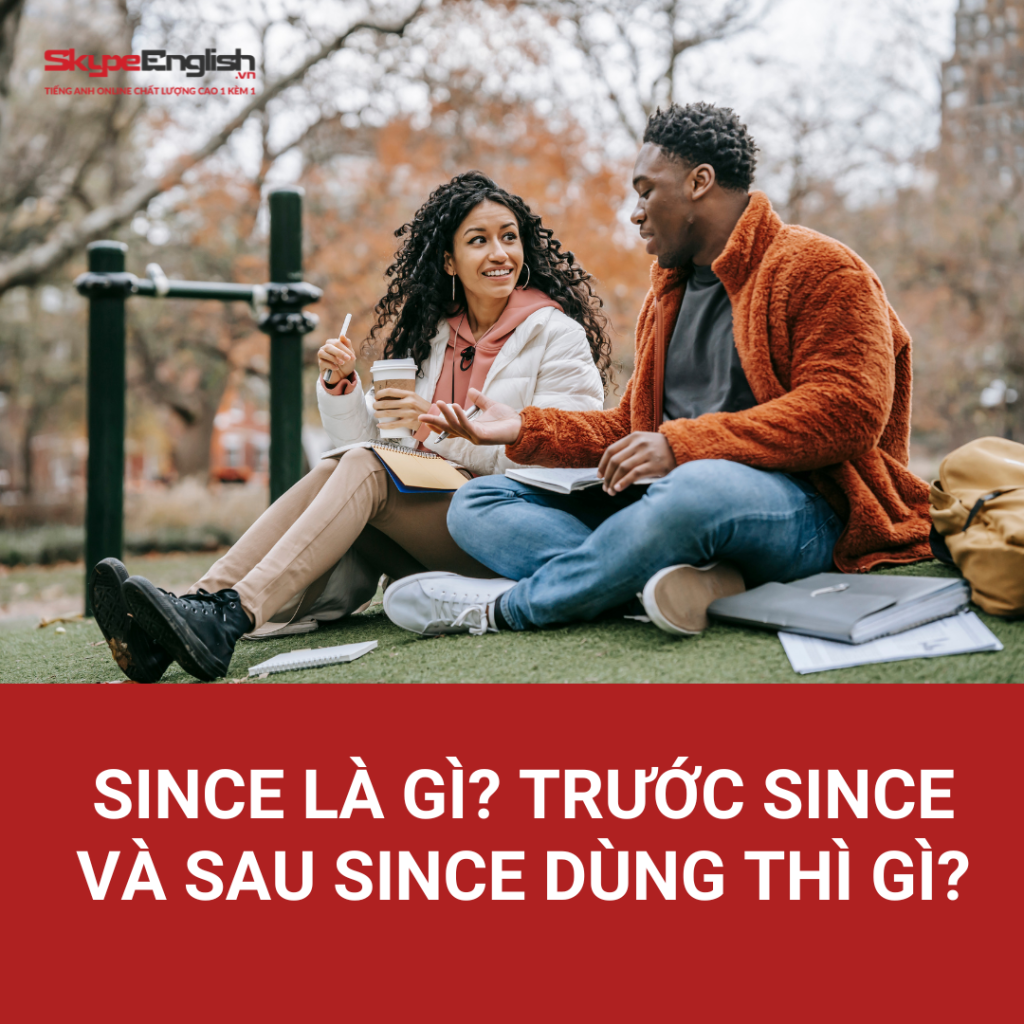 Since là gì? Trước since và sau since dùng thì gì?