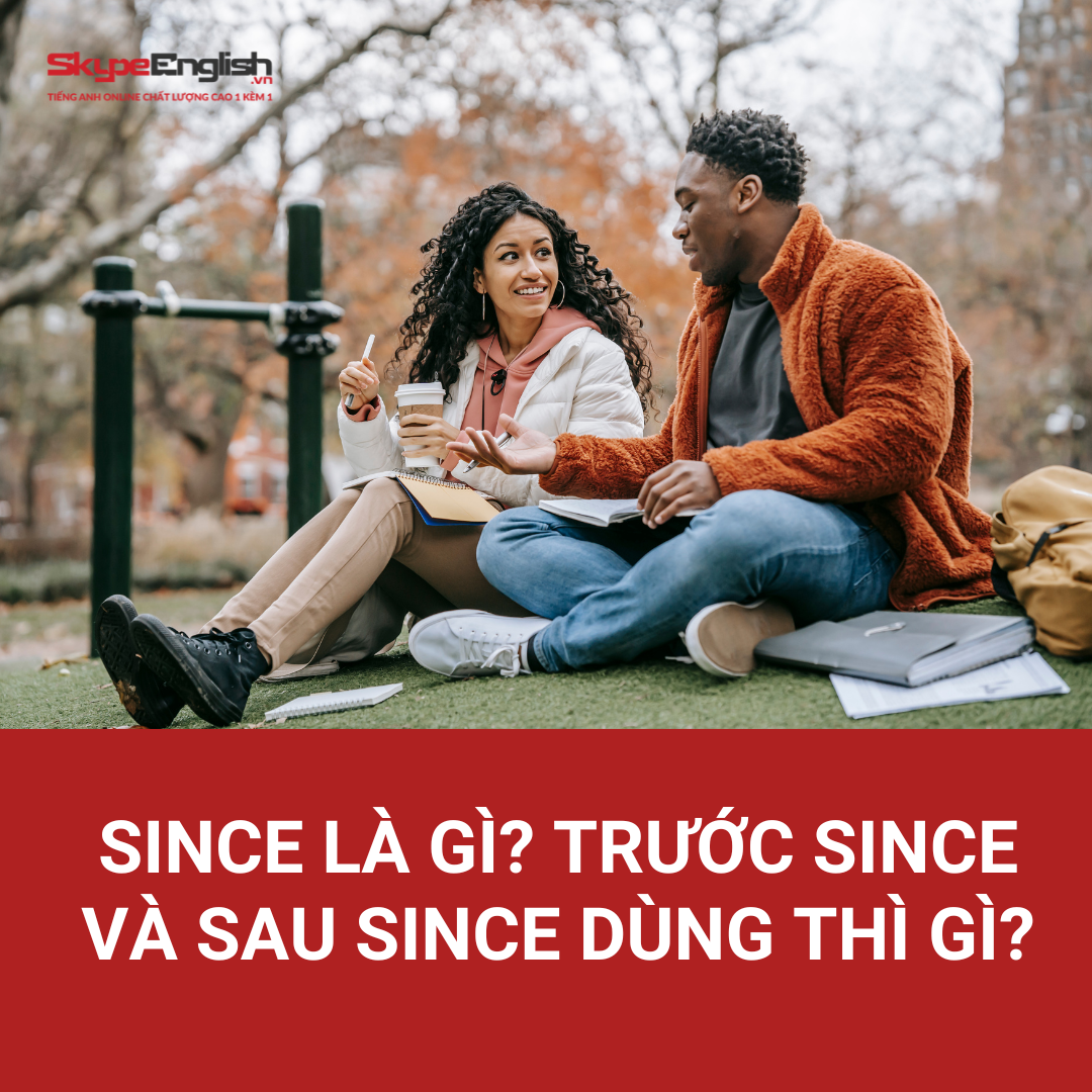 Since là gì? Trước since và sau since dùng thì gì?