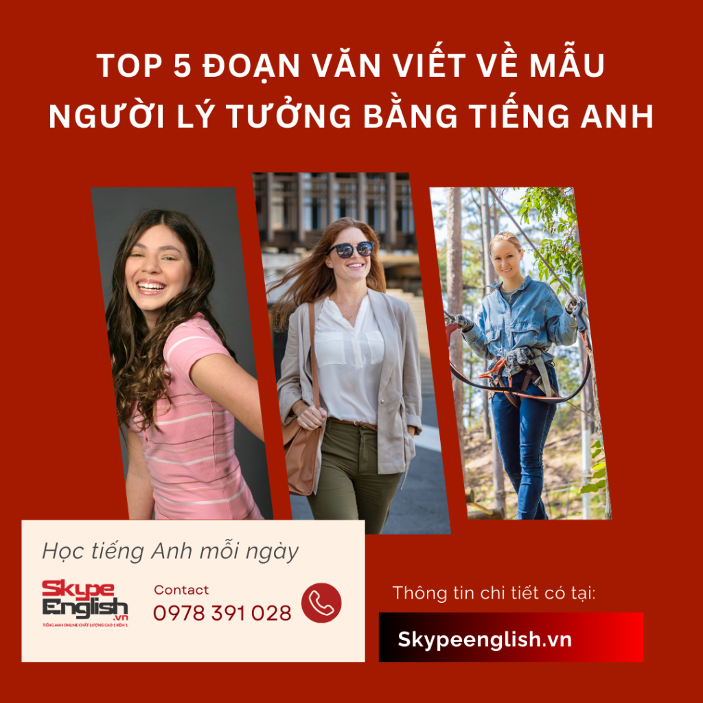 Top 5 đoạn văn viết về mẫu người lý tưởng bằng tiếng Anh Top 5 đoạn văn viết về mẫu người lý tưởng bằng tiếng Anh