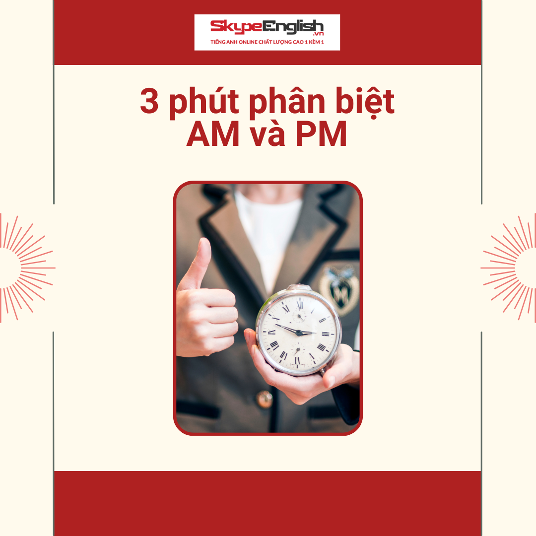 3 phút phân biệt AM và PM