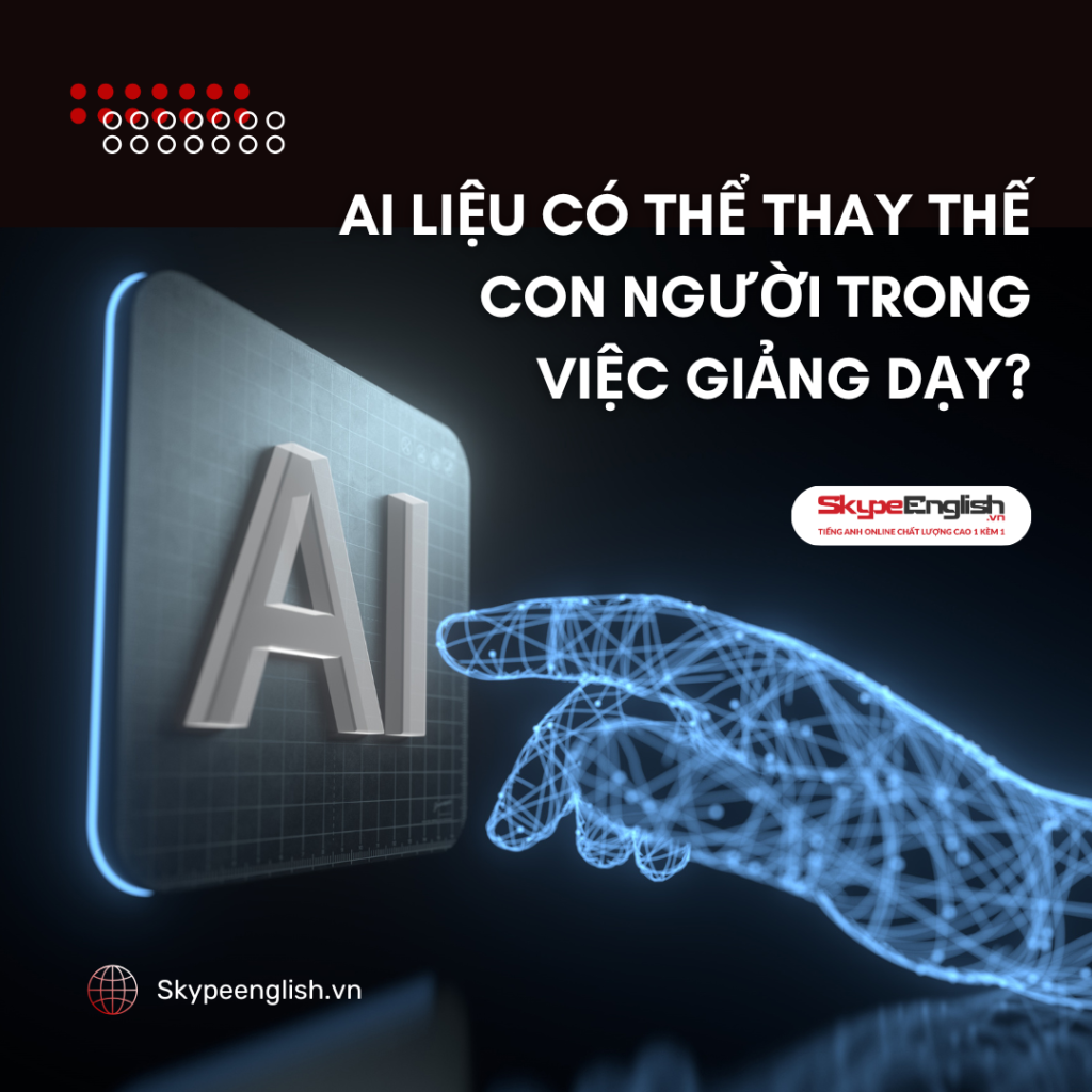 AI Liệu Có Thể Thay Thế Con Người Trong Việc Giảng Dạy? AI Liệu Có Thể Thay Thế Con Người Trong Việc Giảng Dạy?
