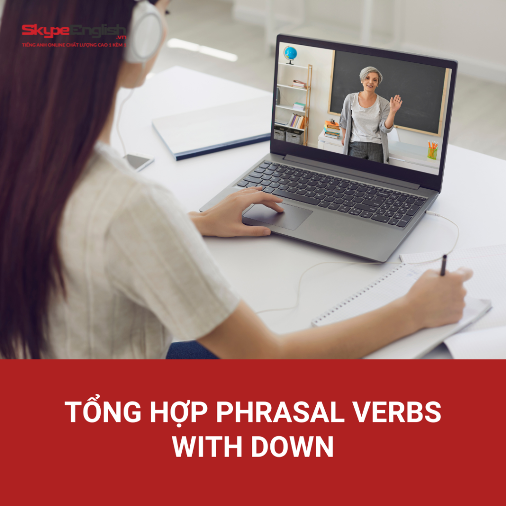 Tổng hợp phrasal verbs with down Tổng hợp phrasal verbs with down