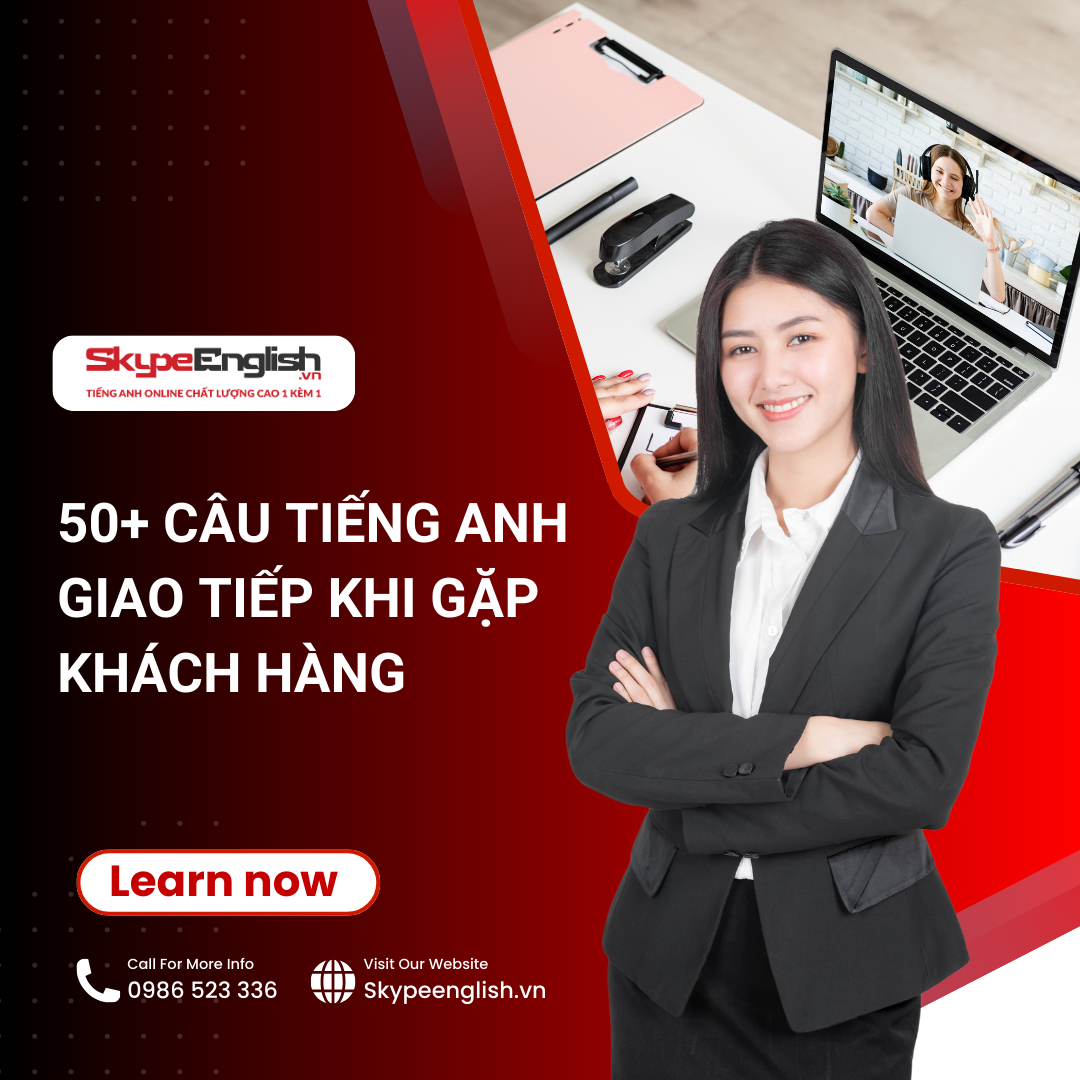 50+ câu tiếng Anh giao tiếp khi gặp khách hàng