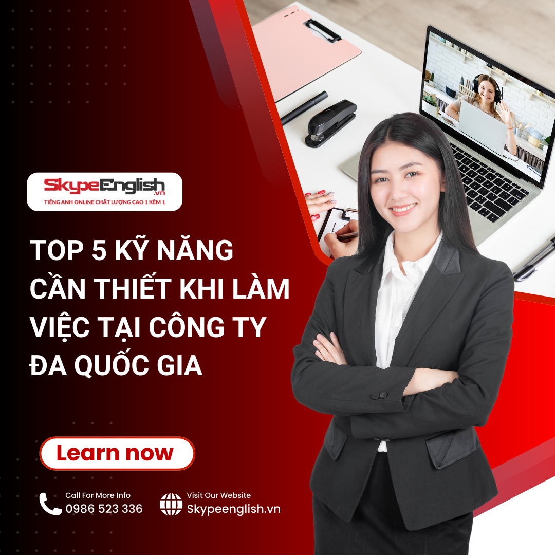 Top 5 kỹ năng cần thiết khi làm việc tại công ty đa quốc gia