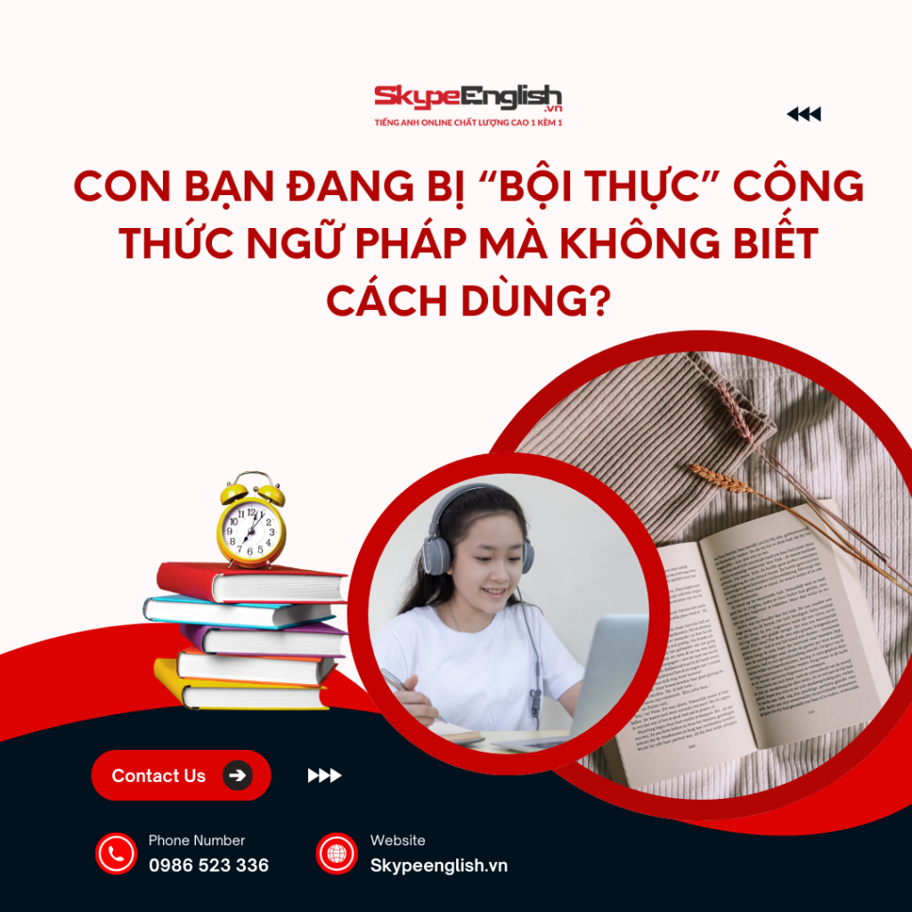 Con bạn đang bị “bội thực” công thức ngữ pháp mà không biết cách dùng? Con bạn đang bị “bội thực” công thức ngữ pháp mà không biết cách dùng?