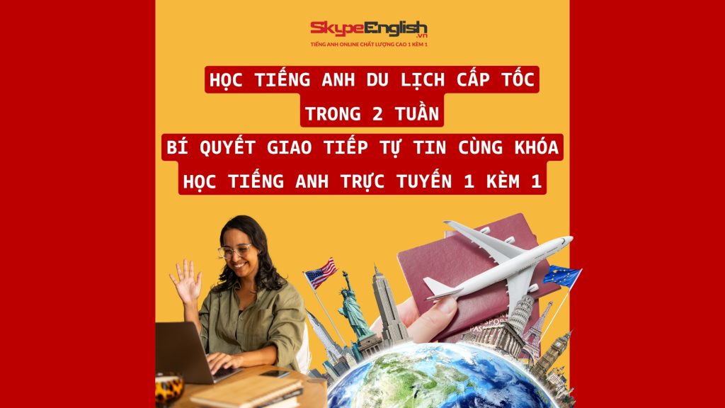 Học Tiếng Anh Du Lịch Cấp Tốc Trong 2 Tuần: Bí Quyết Giao Tiếp Tự Tin Cùng Khóa Học Tiếng Anh Trực Tuyến 1 Kèm 1 Học Tiếng Anh Du Lịch Cấp Tốc Trong 2 Tuần: Bí Quyết Giao Tiếp Tự Tin Cùng Khóa Học Tiếng Anh Trực Tuyến 1 Kèm 1