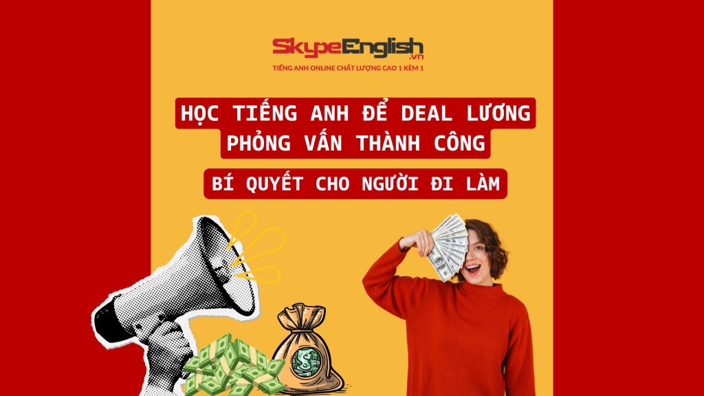 Học Tiếng Anh Để Deal Lương & Phỏng Vấn Thành Công: Bí Quyết Cho Người Đi Làm