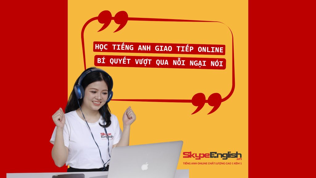 Học Tiếng Anh Giao Tiếp Online: Bí Quyết Vượt Qua Nỗi Ngại Nói Dành Riêng Cho Người Đi Làm