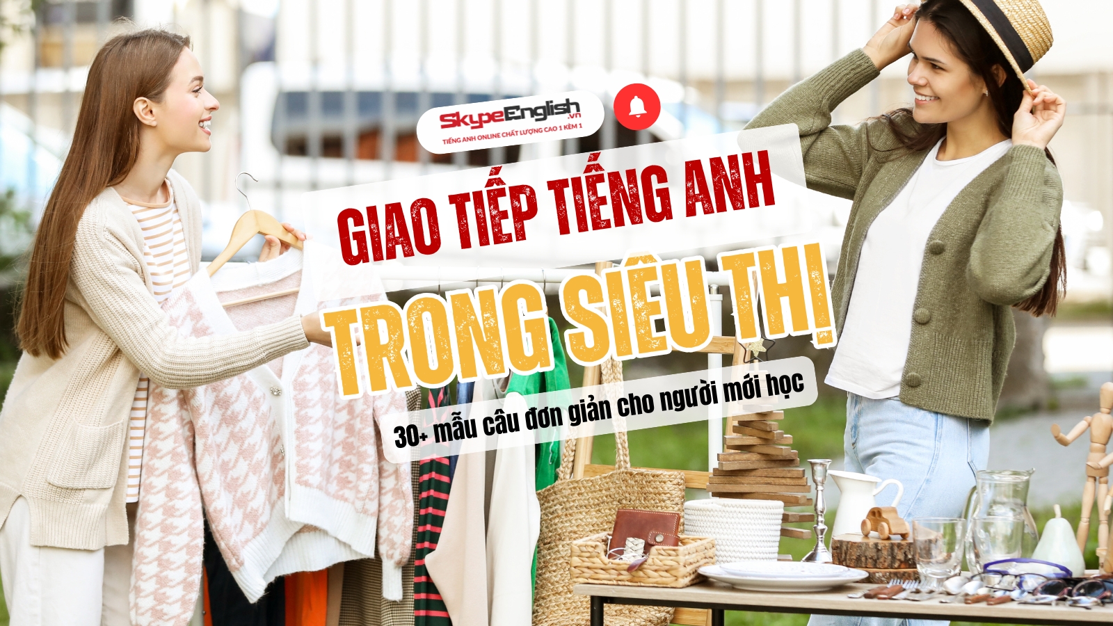 Giao tiếp tiếng Anh trong siêu thị 30+ mẫu câu đơn giản cho người mới học