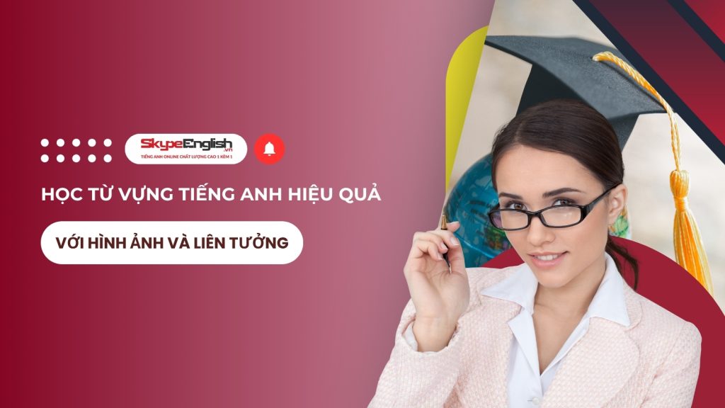 Học Từ Vựng Tiếng Anh Hiệu Quả Với Hình Ảnh và Liên Tưởng: Bí Quyết Chinh Phục Ngoại Ngữ Học Từ Vựng Tiếng Anh Hiệu Quả Với Hình Ảnh và Liên Tưởng: Bí Quyết Chinh Phục Ngoại Ngữ