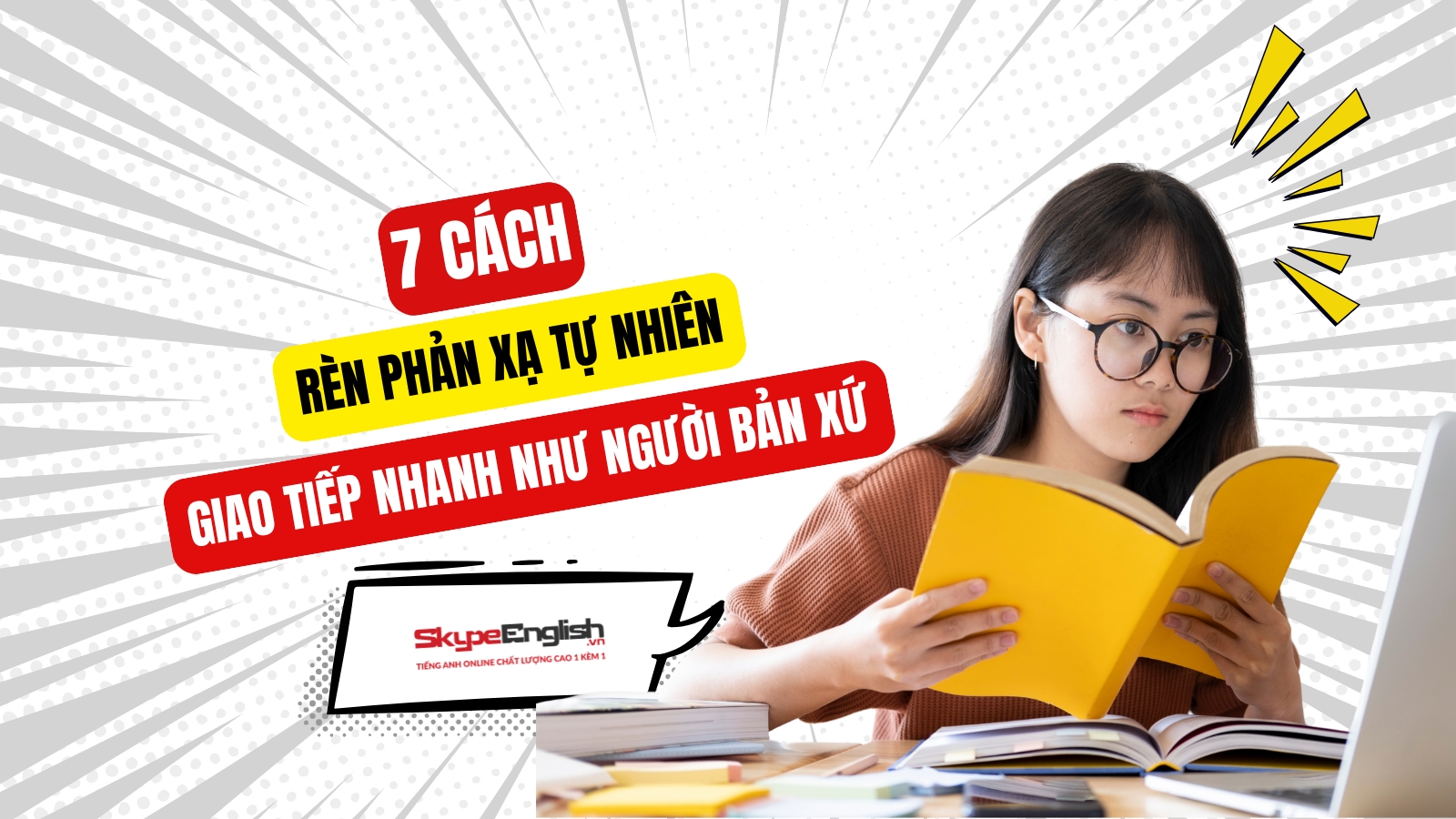 Học tiếng Anh 7 cách rèn phản xạ tự nhiên, giao tiếp nhanh như người bản xứ