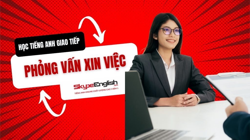 Học tiếng Anh giao tiếp để phỏng vấn xin việc: 50 câu hỏi phổ biến và cách trả lời hiệu quả