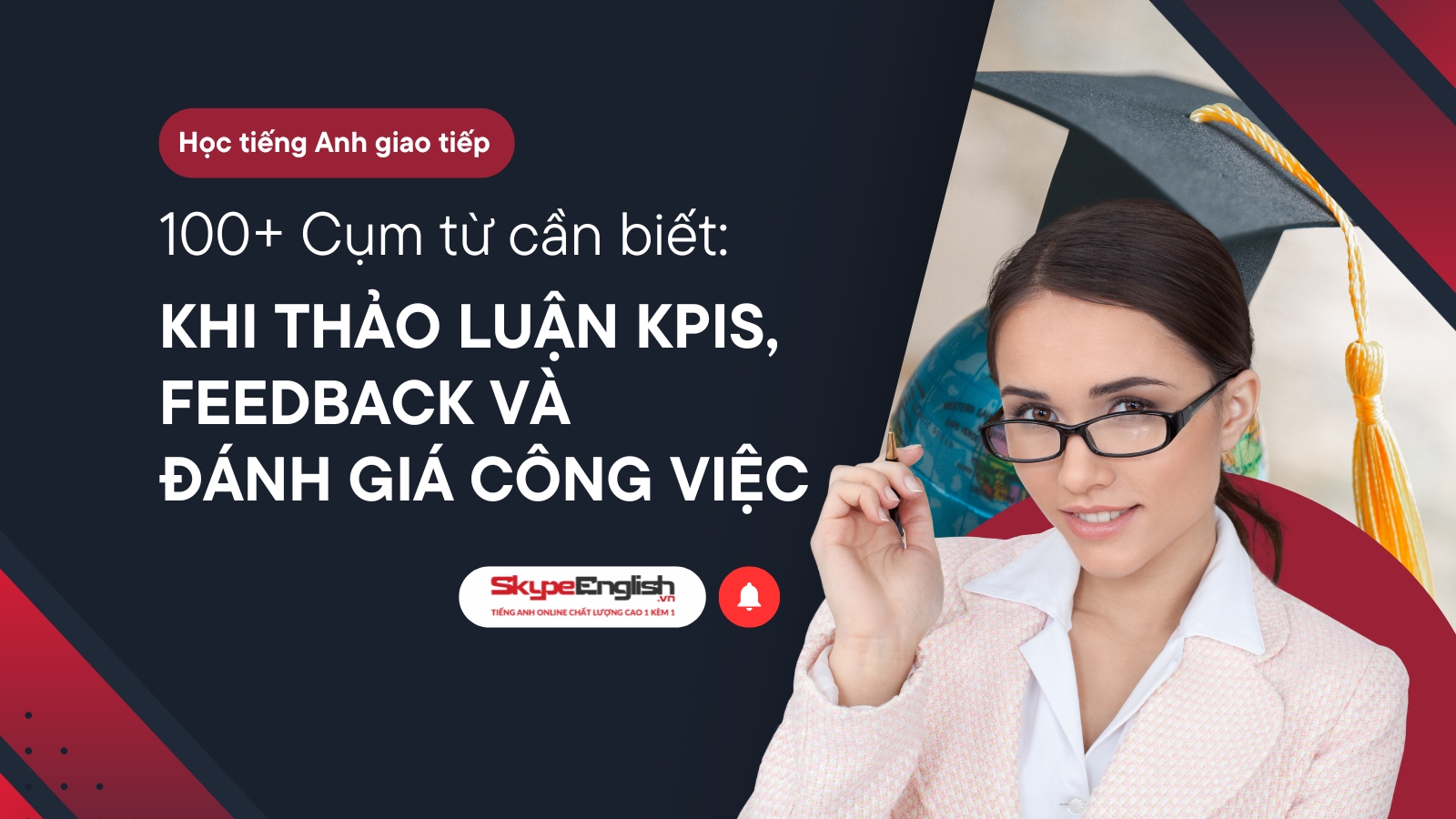 Học tiếng Anh giao tiếp: 100+ Cụm từ cần biết khi thảo luận KPIs, Feedback và đánh giá công việc